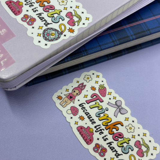 "Trinkets Because Life is Hard" Waterproof Sticker