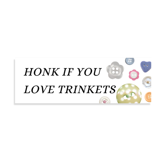 "Honk If You Love Trinkets" Bumper Sticker