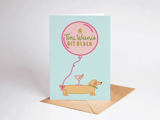 "A Tini Weenie Bit Older" Dirty Martini Dachshund Birthday Card