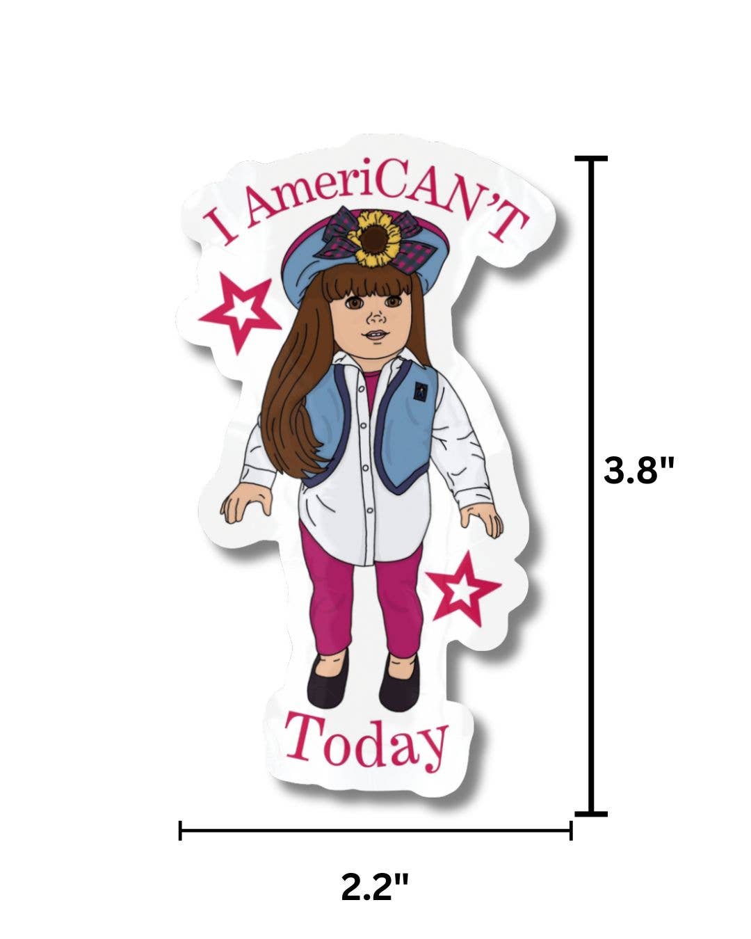 "I AmeriCAN'T Today" American Girl Doll Vinyl Sticker