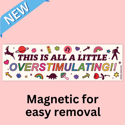 "This is All a Little Overstimulating!!" Bumper Magnet