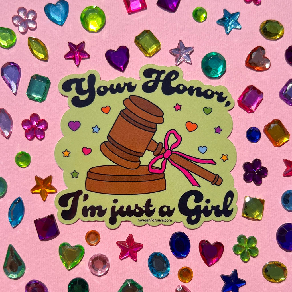 "Your Honor, I'm Just A Girl" Sticker