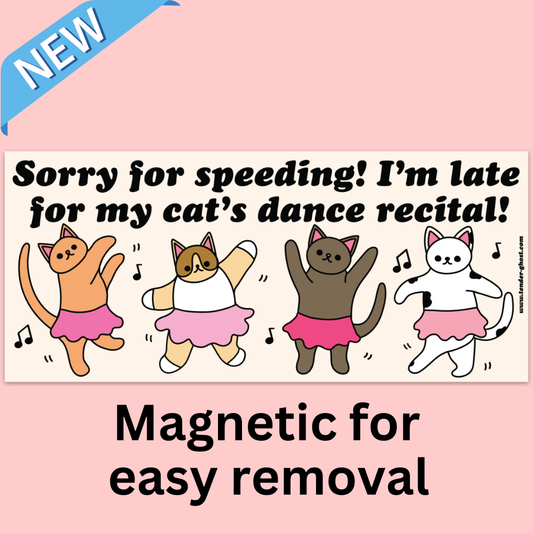"Late For My Cat's Dance Recital" Bumper Magnet