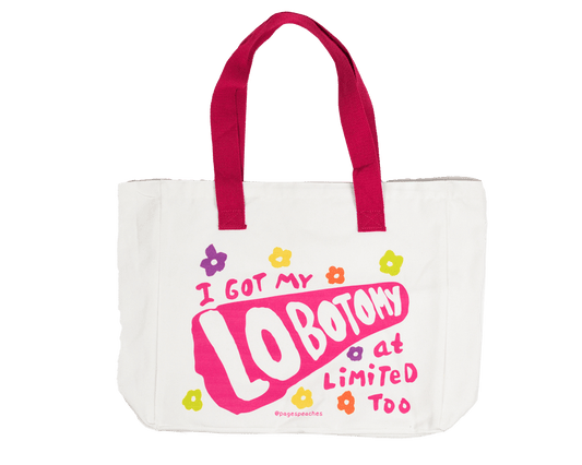 “I Got My Lobotomy at Limited Too” Tote Bag