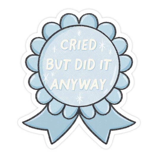 Cried But Did It Anyway Sticker