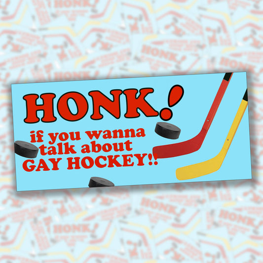 "Honk! If You Wanna Talk About Gay Hockey!!" Bumper Sticker