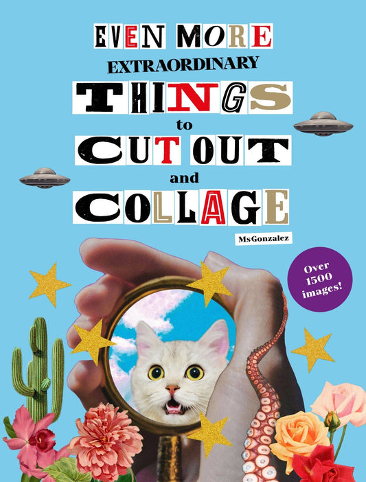 Even More Extraordinary Things to Cut Out and Collage by MsGonzalez