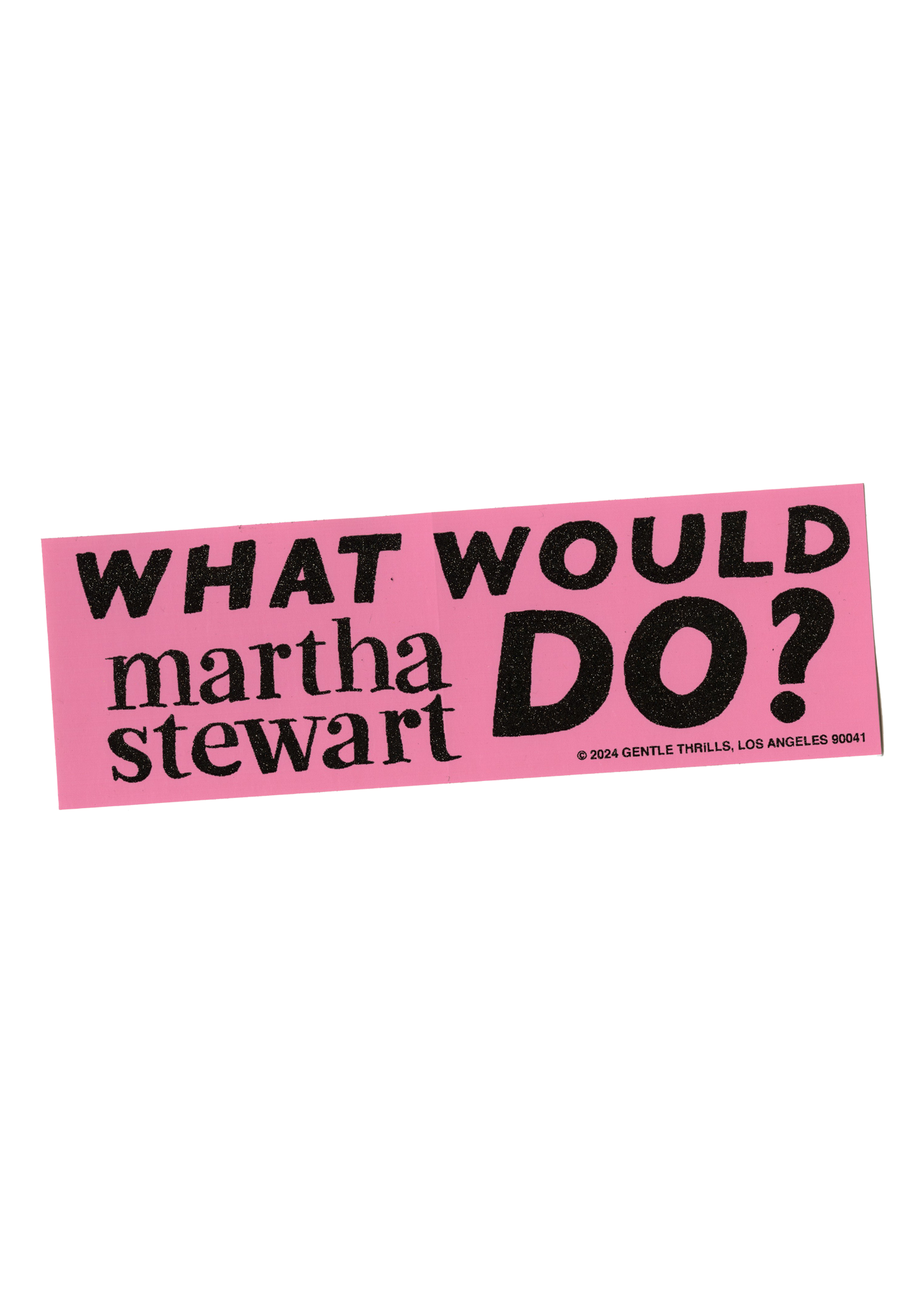 "What Would Martha Stewart Do?" Bumper Sticker