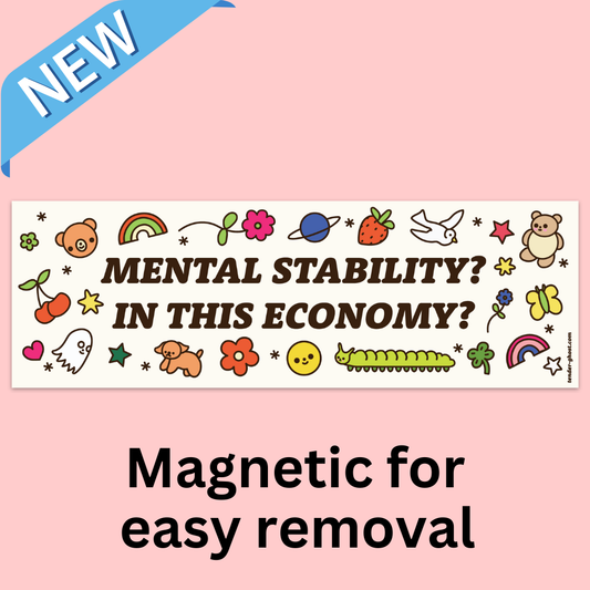 "Mental Stability? In This Economy?" Bumper Magnet
