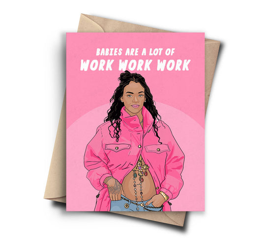 "Work Work Work" Mother's Day Card