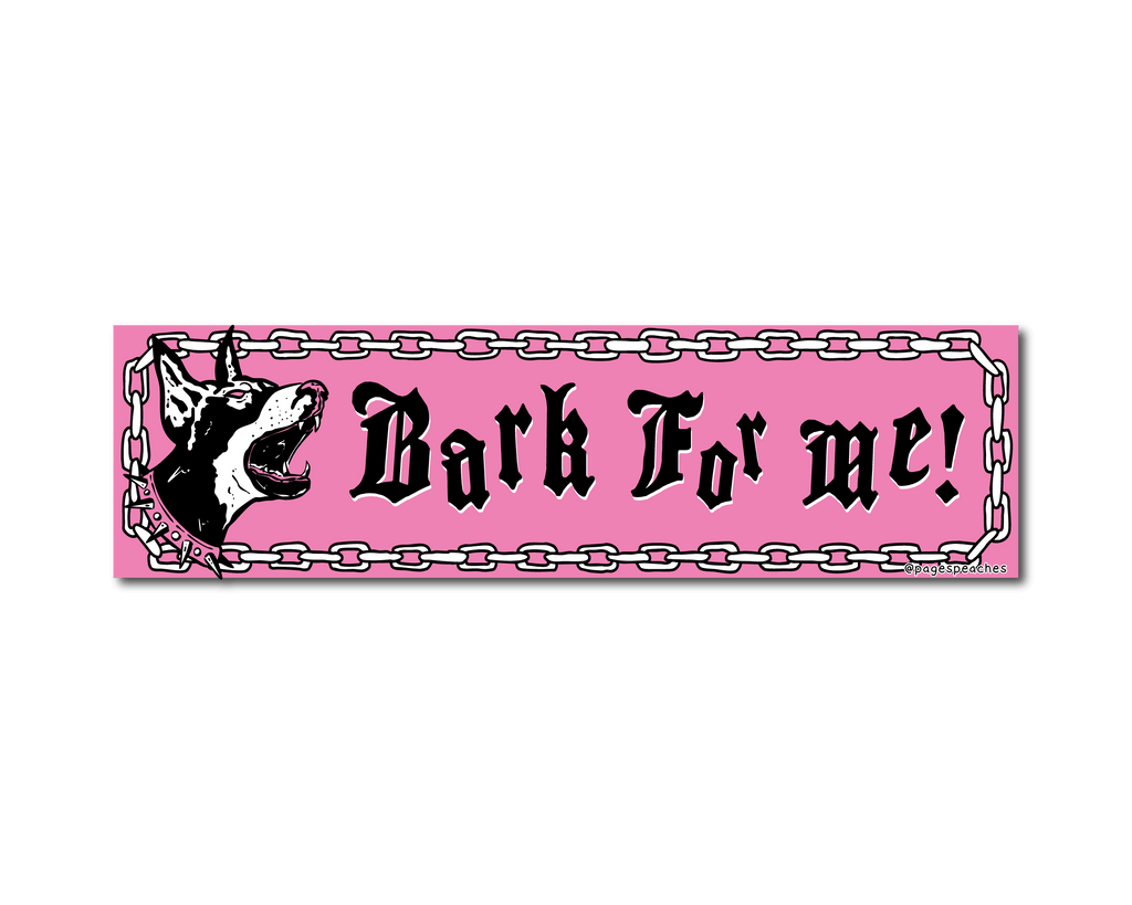 "Bark For Me" Bumper Sticker Magnet