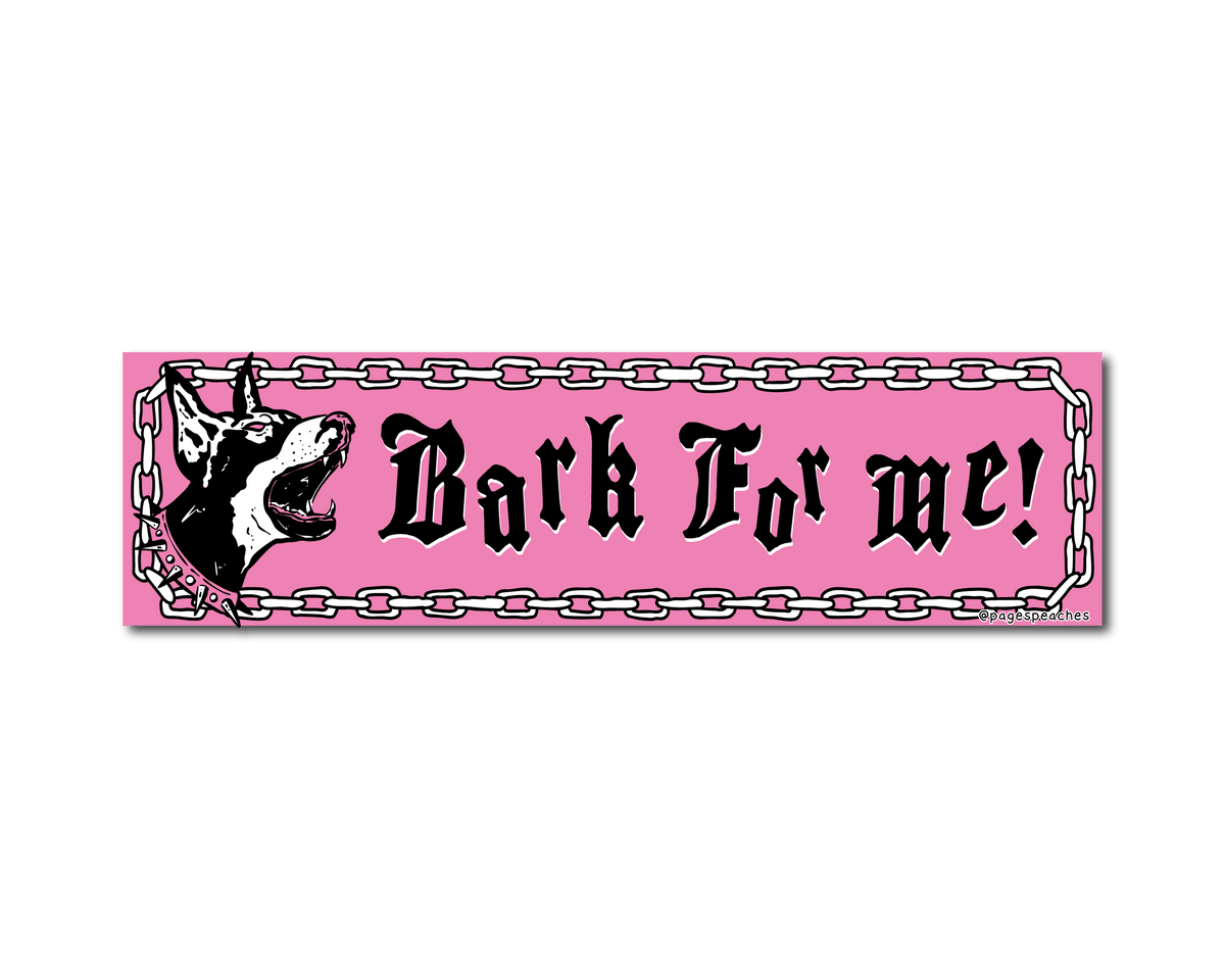 "Bark For Me" Bumper Sticker Magnet