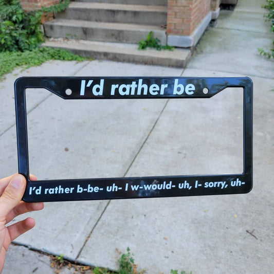 I'd Rather Be License Plate Frame